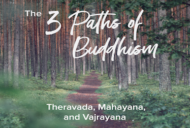Three Different Paths: Theravada, Mahayana, and Vajrayana