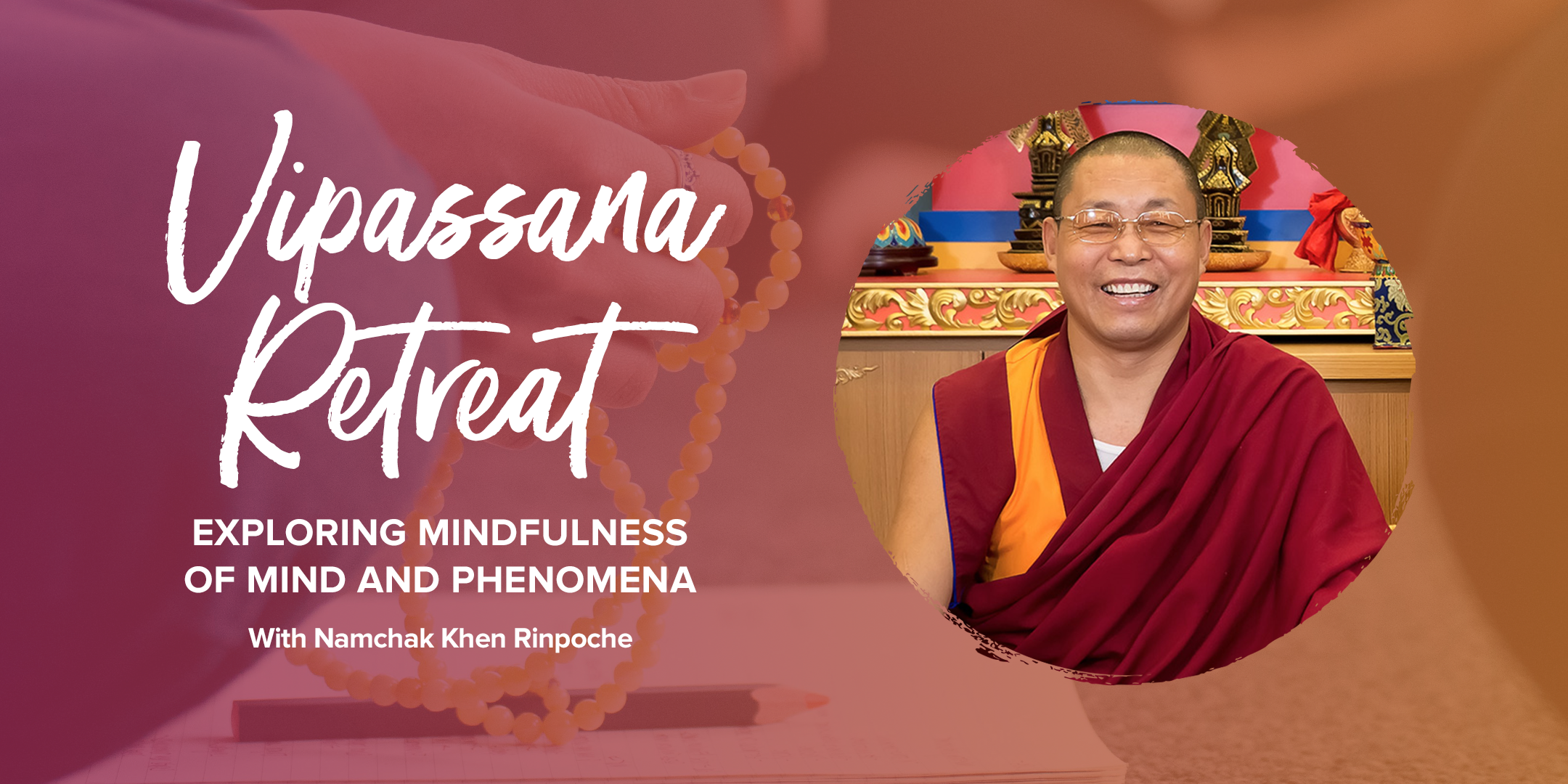 Vipassana Three Retreat  Exploring Phenomena, Tibetan Style 