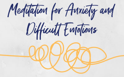 Meditation for Anxiety and Difficult Emotions