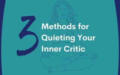 Three Methods for Quieting Your Inner Critic