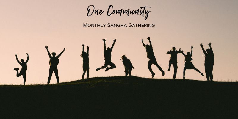 Monthly Sangha Gathering!