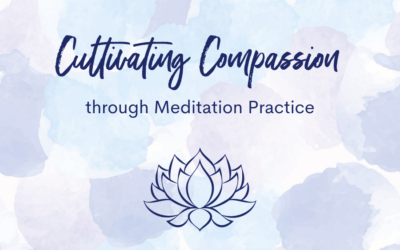 Cultivating Compassion through Meditation Practice