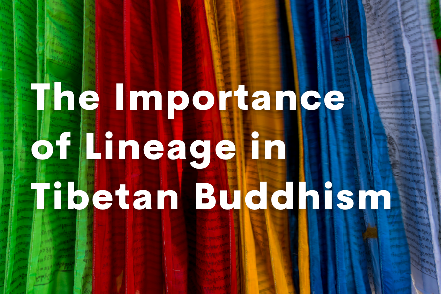 The Importance of Lineage in Tibetan Buddhism